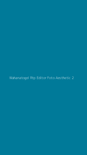 Tampilan Antarmuka Aplikasi Wahanatogel Rtp Editor Foto Aesthetic - 2