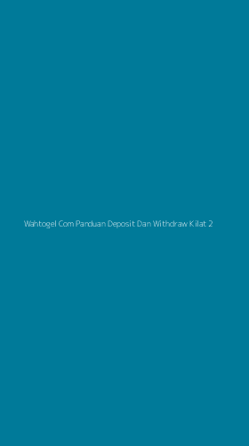 Tampilan Antarmuka Aplikasi Wahtogel Com Panduan Deposit Dan Withdraw Kilat - 2