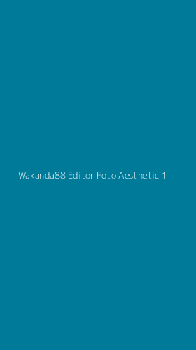 Tampilan Antarmuka Aplikasi Wakanda88 Editor Foto Aesthetic - 1