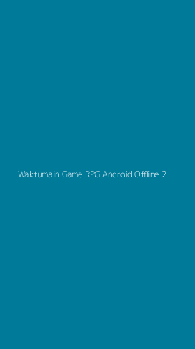 Tampilan Antarmuka Aplikasi Waktumain Game Rpg Android Offline - 2