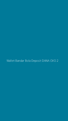 Tampilan Antarmuka Aplikasi Wallet Bandar Bola Deposit Dana Ovo - 2