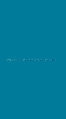 Tampilan Antarmuka Aplikasi Wallpaper Stop Judi Cara Recovery Akun Lupa Password - 2