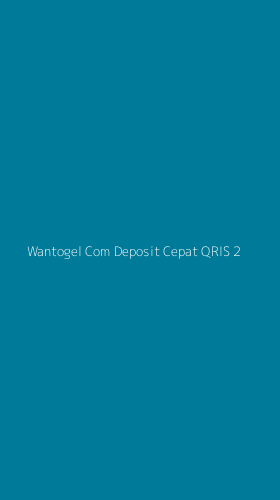 Tampilan Antarmuka Aplikasi Wantogel Com Deposit Cepat Qris - 2