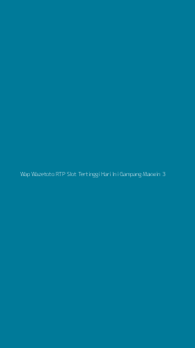 Tampilan Antarmuka Aplikasi Wap Wazetoto Rtp Slot Tertinggi Hari Ini Gampang Maxwin - 3