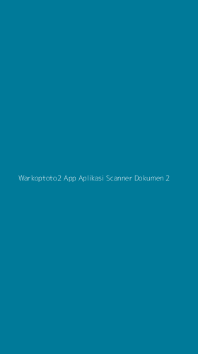Tampilan Antarmuka Aplikasi Warkoptoto2 App Aplikasi Scanner Dokumen - 2