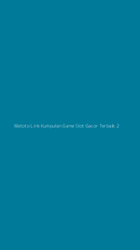 Tampilan Antarmuka Aplikasi Watoto Link Kumpulan Game Slot Gacor Terbaik - 2
