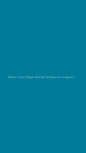 Tampilan Antarmuka Aplikasi Watoto Situs Dengan Metode Pembayaran Lengkap - 2