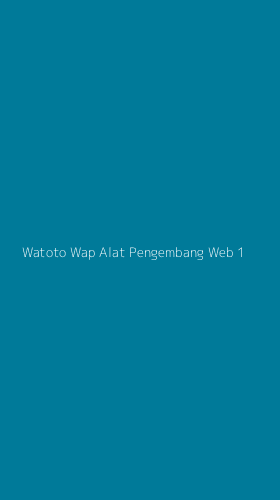 Tampilan Antarmuka Aplikasi Watoto Wap Alat Pengembang Web - 1