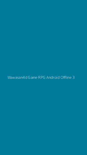 Tampilan Antarmuka Aplikasi Wawasan4d Game Rpg Android Offline - 3