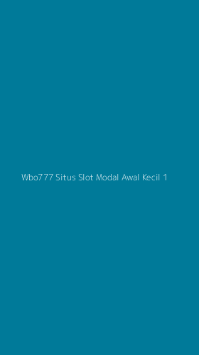 Tampilan Antarmuka Aplikasi Wbo777 Situs Slot Modal Awal Kecil - 1