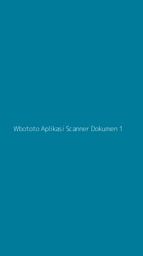 Tampilan Antarmuka Aplikasi Wbototo Aplikasi Scanner Dokumen - 1
