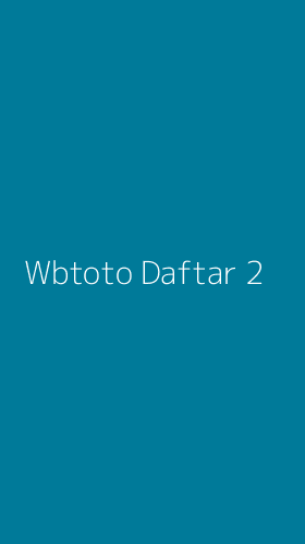 Tampilan Antarmuka Aplikasi Wbtoto Daftar - 2