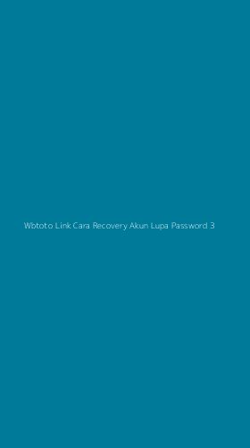 Tampilan Antarmuka Aplikasi Wbtoto Link Cara Recovery Akun Lupa Password - 3