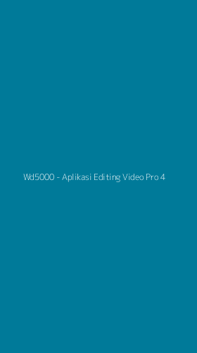 Tampilan Antarmuka Aplikasi Wd5000 - Aplikasi Editing Video Pro - 4
