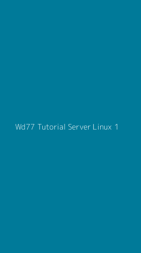Tampilan Antarmuka Aplikasi Wd77 Tutorial Server Linux - 1
