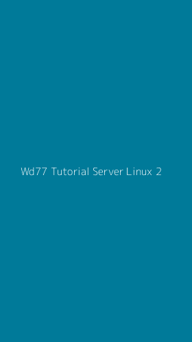 Tampilan Antarmuka Aplikasi Wd77 Tutorial Server Linux - 2