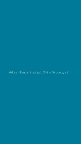 Tampilan Antarmuka Aplikasi Wdbos - Bandar Blackjack Online Terpercaya - 2