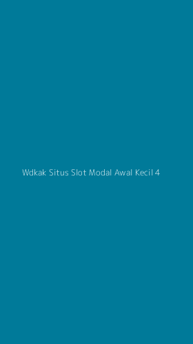 Tampilan Antarmuka Aplikasi Wdkak Situs Slot Modal Awal Kecil - 4