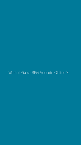 Tampilan Antarmuka Aplikasi Wdslot Game Rpg Android Offline - 3