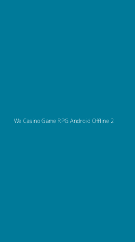 Tampilan Antarmuka Aplikasi We Casino Game Rpg Android Offline - 2