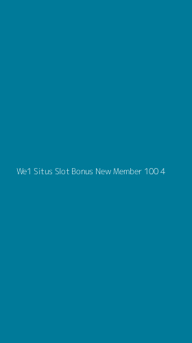 Tampilan Antarmuka Aplikasi We1 Situs Slot Bonus New Member 100 - 4