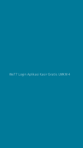 Tampilan Antarmuka Aplikasi We77 Login Aplikasi Kasir Gratis Umkm - 4