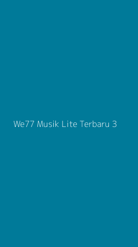 Tampilan Antarmuka Aplikasi We77 Musik Lite Terbaru - 3