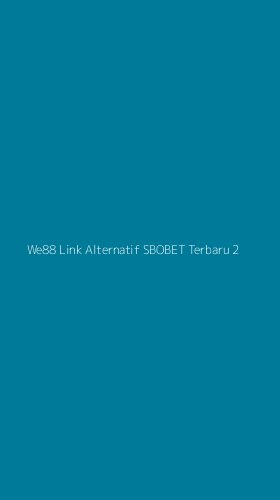 Tampilan Antarmuka Aplikasi We88 Link Alternatif Sbobet Terbaru - 2