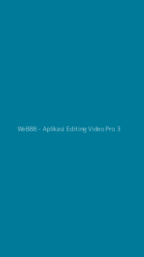 Tampilan Antarmuka Aplikasi We888 - Aplikasi Editing Video Pro - 3