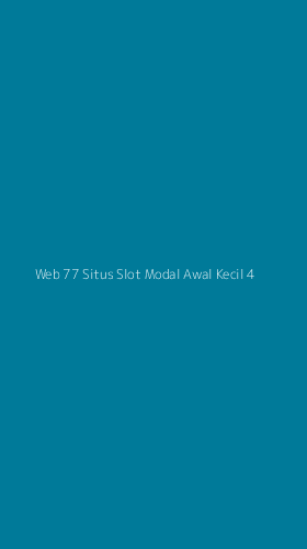 Tampilan Antarmuka Aplikasi Web 77 Situs Slot Modal Awal Kecil - 4