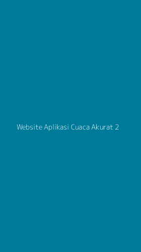 Tampilan Antarmuka Aplikasi Website Aplikasi Cuaca Akurat - 2