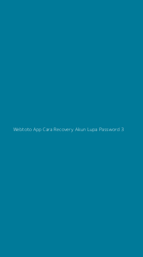 Tampilan Antarmuka Aplikasi Webtoto App Cara Recovery Akun Lupa Password - 3