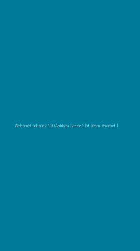 Tampilan Antarmuka Aplikasi Welcome Cashback 100 Aplikasi Daftar Slot Resmi Android - 1