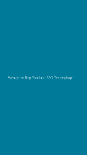 Tampilan Antarmuka Aplikasi Wengtoto Rtp Panduan Seo Terlengkap - 1