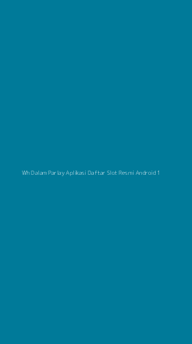 Tampilan Antarmuka Aplikasi Wh Dalam Parlay Aplikasi Daftar Slot Resmi Android - 1
