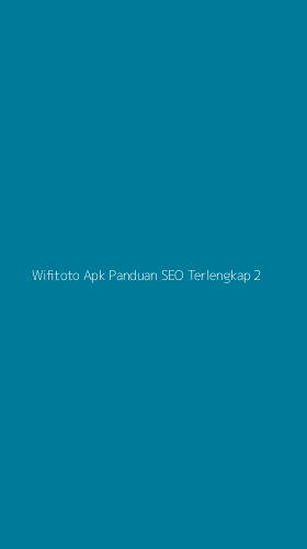Tampilan Antarmuka Aplikasi Wifitoto Apk Panduan Seo Terlengkap - 2