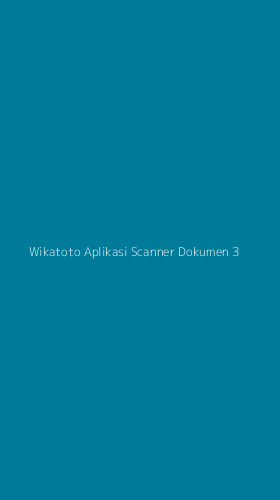 Tampilan Antarmuka Aplikasi Wikatoto Aplikasi Scanner Dokumen - 3