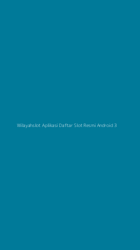 Tampilan Antarmuka Aplikasi Wilayahslot Aplikasi Daftar Slot Resmi Android - 3