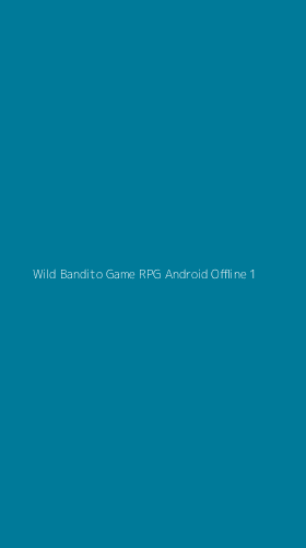 Tampilan Antarmuka Aplikasi Wild Bandito Game Rpg Android Offline - 1