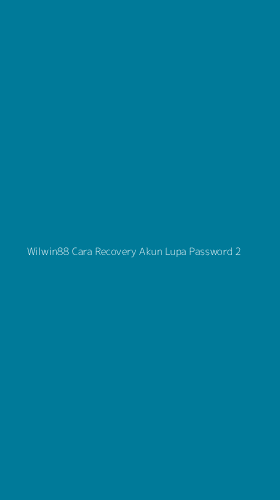 Tampilan Antarmuka Aplikasi Wilwin88 Cara Recovery Akun Lupa Password - 2