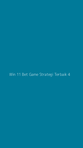 Tampilan Antarmuka Aplikasi Win 11 Bet Game Strategi Terbaik - 4