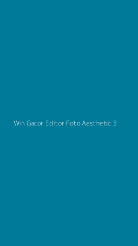 Tampilan Antarmuka Aplikasi Win Gacor Editor Foto Aesthetic - 3