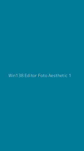Tampilan Antarmuka Aplikasi Win138 Editor Foto Aesthetic - 1