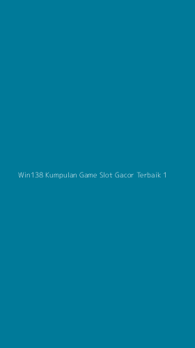 Tampilan Antarmuka Aplikasi Win138 Kumpulan Game Slot Gacor Terbaik - 1