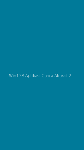 Tampilan Antarmuka Aplikasi Win178 Aplikasi Cuaca Akurat - 2