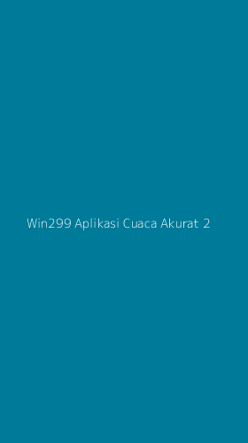 Tampilan Antarmuka Aplikasi Win299 Aplikasi Cuaca Akurat - 2