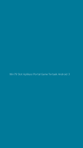 Tampilan Antarmuka Aplikasi Win79 Slot Aplikasi Portal Game Terbaik Android - 3