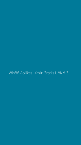 Tampilan Antarmuka Aplikasi Win88 Aplikasi Kasir Gratis Umkm - 3