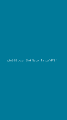 Tampilan Antarmuka Aplikasi Win888 Login Slot Gacor Tanpa Vpn - 4