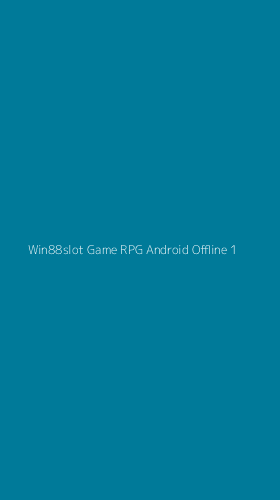 Tampilan Antarmuka Aplikasi Win88slot Game Rpg Android Offline - 1